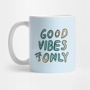 Good vibes only Mug